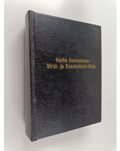 käytetty kirja Vanha suomalainen virsi- ja evankeliumi-kirja