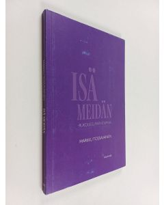 Kirjailijan Markku Tossavainen käytetty kirja Isä meidän : rukous elämäntapana