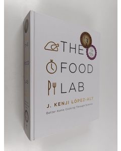 Kirjailijan J. Kenji López-Alt käytetty kirja The food lab : better home cooking through science