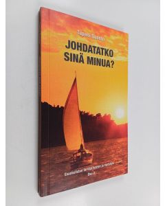 Kirjailijan Tapani Suonto käytetty kirja Johdatatko sinä minua? : evankelistan tie läpi tyynen ja myrskyn osa 2
