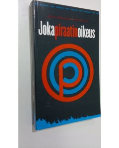Kirjailijan Ahto ym. Apajalahti käytetty kirja Jokapiraatinoikeus : pamfletti
