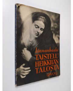Kirjailijan Johannes Linnankoski käytetty kirja Taistelu Heikkilän talosta : kuvitus samannimisestä elokuvasta