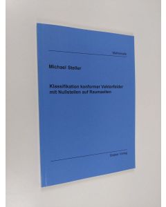 Kirjailijan Michael Steller käytetty kirja Klassifikation konformer Vektorfelder mit Nullstellen auf Raumzeiten (ERINOMAINEN)