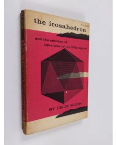 Kirjailijan Felix Klein käytetty kirja Lectures on the Icosahedron and the solution of equations of the fifth degree