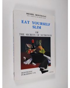 Kirjailijan Michel Montignac käytetty kirja Eat Yourself Slim, or the Secrets of Nutrition