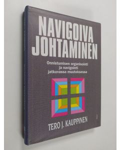 Kirjailijan Tero J. Kauppinen käytetty kirja Navigoiva johtaminen