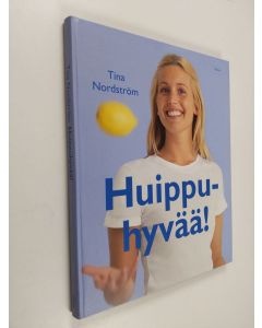 Kirjailijan Tina Nordström käytetty kirja Huippuhyvää! : 55 tv-ohjelmasta tuttua ruokaohjetta