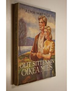 Kirjailijan Alma Mattila käytetty kirja Olit sittenkin oikea mies