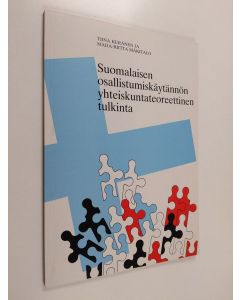 Kirjailijan Tiina Keränen käytetty kirja Suomalaisen osallistumiskäytännön yhteiskuntateoreettinen tulkinta