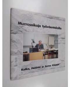 käytetty teos Murrosaikoja työväentaloilla : Kotka, Helsinki ja Jorma Kilappa