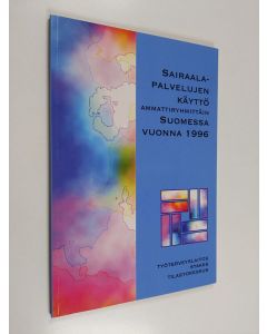 käytetty kirja Sairaalapalvelujen käyttö ammattiryhmittäin Suomessa vuonna 1996