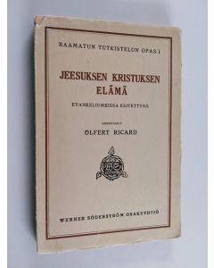 Kirjailijan Olfert Ricard käytetty kirja Jeesuksen Kristuksen elämä : evankeliumeissa esitettynä