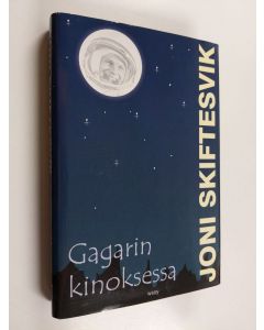 Kirjailijan Joni Skiftesvik käytetty kirja Gagarin kinoksessa : lyhyttä proosaa