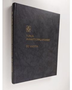 Kirjailijan Ilari Hurmerinta käytetty kirja Turun Aninkaisten ammattioppilaitos, Teknillinen ammattioppilaitos 1941-1991 - Turun ammattioppilaitokset 50 vuotta