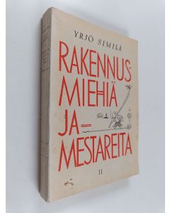 Kirjailijan Yrjö Similä käytetty kirja Rakennusmiehiä ja -mestareita, 2 - Muistelmia viiden vuosikymmenen varrelta