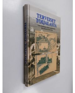 Tekijän Liisa Ahokas  käytetty kirja Terveiset Toijalasta : Osmo Kulmalan Toijala-postikorttien kokoelmasta koottu kirja