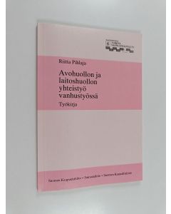 käytetty kirja Avohuollon ja laitoshuollon yhteistyö vanhustyössä : Työkirja
