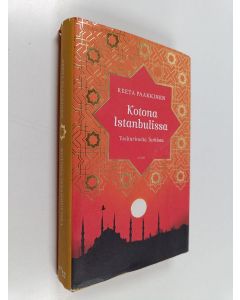 Kirjailijan Reeta Paakkinen käytetty kirja Kotona Istanbulissa : tositarinoita Turkista