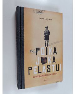 Kirjailijan Leon Leyson käytetty kirja Poika joka pelastui : Schindlerin listan kuopus