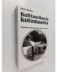 Kirjailijan Matti Itkonen käytetty kirja Kulttuurikuvia kotomaasta : filosofisia tutkielmia ajan ja paikan hengestä