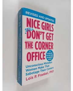 Kirjailijan Lois P. Frankel käytetty kirja Nice girls don't get the corner office : unconscious mistakes women make that sabotage their careers