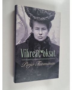 Kirjailijan Pirjo Tuominen käytetty kirja Vihreät oksat