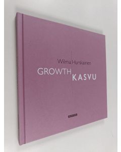 Kirjailijan Wilma Hurskainen käytetty kirja Kasvu = Growth
