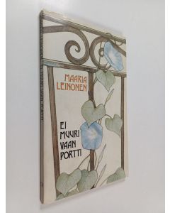 Kirjailijan Maaria Leinonen käytetty kirja Ei muuri vaan portti