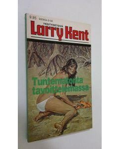 Kirjailijan Larry Kent käytetty kirja Tuntematonta tavoittelemassa