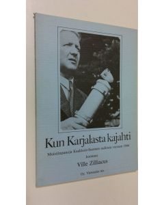 Kirjailijan Ville Zilliacus käytetty kirja Kun Karjalasta kajahti : muistiinpanoja Kaakkois-Suomen radiosta vuoteen 1944