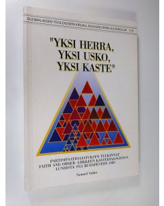 Kirjailijan Samuel Salmi käytetty kirja Yksi Herra, yksi usko, yksi kaste : partisipaatioajatuksen tulkinnat Faith and Order -liikkeen kastedialogeissa Lundista 1955 Budapestiin 1989