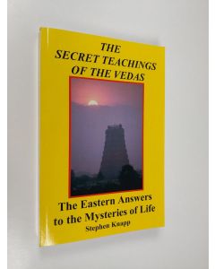 Kirjailijan Stephen Knapp käytetty kirja Secret Teachings of the Vedas : The Eastern Answers to the Mysteries of Life (ERINOMAINEN)