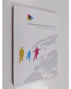 käytetty kirja Kaiken maailman kasvatusta : hakemisto kansainvälisyyskasvattajista Suomessa