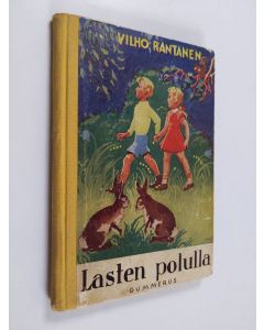 Kirjailijan Vilho Rantanen käytetty kirja Lasten polulla : kertomuksia ja kuvia lapsille