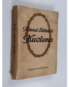 Kirjailijan Konrad Lehtimäki käytetty kirja Kuolema : novelleja