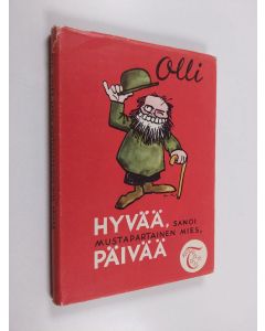 Kirjailijan Olli käytetty kirja Hyvää, sanoi mustapartainen mies, päivää : 25 mustapartaisjuttua