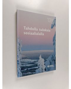 käytetty kirja Tahdolla tuloksia sosiaalialalla : ystäväkirja Martti Lähteiselle sosiaalialan osaamiskeskuksilta