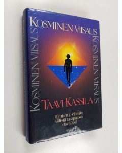 Kirjailijan Taavi Kassila käytetty kirja Kosminen viisaus : ihmisen ja elämän välistä tasapainoa etsimässä