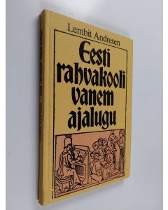Kirjailijan Lembit Andresen käytetty kirja Eesti rahvakooli vanem ajalugu