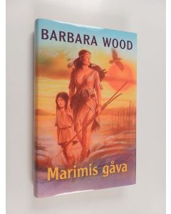 Kirjailijan Barbara Wood käytetty kirja Marimis gåva