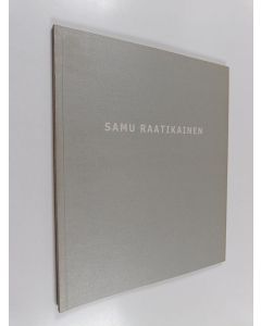 Kirjailijan Samu Raatikainen käytetty kirja Samu Raatikainen : vuoden nuori taiteilija 2003 = Young artist of the year 2003