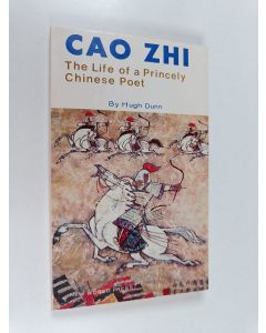 Kirjailijan Hugh Dunn käytetty kirja Cao Zhi : the life of a princely Chinese poet