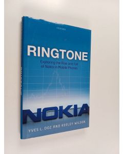 Kirjailijan Yves Doz & Keeley Wilson käytetty kirja Ringtone - Exploring the Rise and Fall of Nokia in Mobile Phones