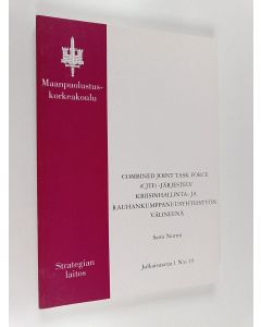 Kirjailijan Sami Nurmi käytetty kirja Combined Joint Task Force (CJTF) -järjestely kriisinhallinta- ja rauhankumppanuusyhteistyön välineenä