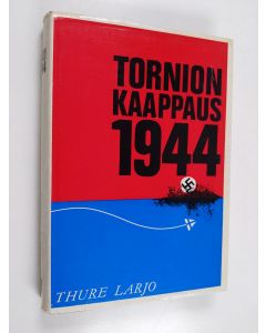 Kirjailijan Thure Larjo käytetty kirja Tornion kaappaus 1944