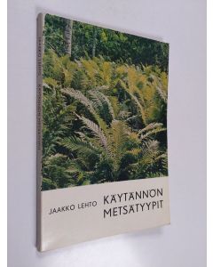 Kirjailijan Jaakko Lehto käytetty kirja Käytännön metsätyypit