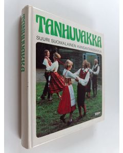 käytetty kirja Tanhuvakka : suuri suomalainen kansantanssikirja osa 1