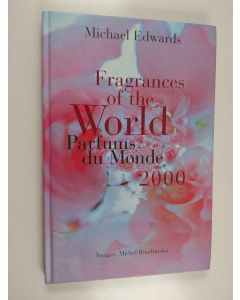Kirjailijan Michael Edwards & Michel Roudnitska käytetty kirja Fragrances of the World 2000 = Parfums du Monde 2000