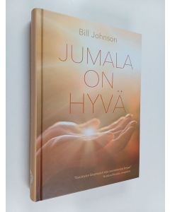 Kirjailijan Bill Johnson käytetty kirja Jumala on hyvä