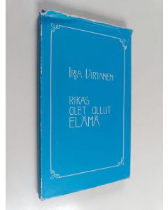 Kirjailijan Irja Virtanen käytetty kirja Rikas olet ollut elämä